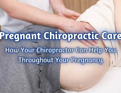 Pregnant Chiropractic Care: How Your Chiropractor Can Help You Throughout Your Pregnancy