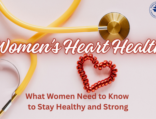 Women’s Heart Health — What Women Need to Know  to Stay Healthy and Strong