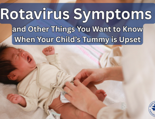 Rotavirus Symptoms and Other Things You Want to Know When Your Child’s Tummy is Upset